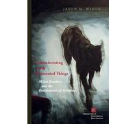 Commiserating With Devastated Things: Milan Kundera and the Entitlements of Thinking