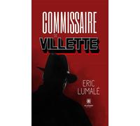 Commissaire de Villette - Eric Lumalé - Le Lys Bleu - broché - Roman