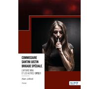 Commissaire Santini Justin - Brigade Spéciale - Opus 1 L'affaire Nina et les autres ! - Alain Jollivet - Nombre 7 - broché - Roman
