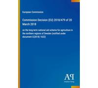 Commission Decision (EU) 2018/479 of 20 March 2018: on the long-term national aid scheme for agriculture in the northern regions of Sweden (notified under document C(2018) 1622)