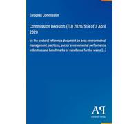 Commission Decision (EU) 2020/519 of 3 April 2020: on the sectoral reference document on best environmental management practices, sector environmental ... benchmarks of excellence for the waste [...]