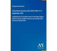 Commission Decision (EU) 2023/1809 of 14 September 2023: establishing the EU Ecolabel criteria for absorbent hygiene products and for reusable menstrual cups (notified under document C(2023) 6024)