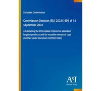 Commission Decision (EU) 2023/1809 of 14 September 2023: establishing the EU Ecolabel criteria for absorbent hygiene products and for reusable menstrual cups (notified under document C(2023) 6024)