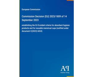 Commission Decision (EU) 2023/1809 of 14 September 2023: establishing the EU Ecolabel criteria for absorbent hygiene products and for reusable menstrual cups (notified under document C(2023) 6024)