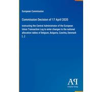 Commission Decision of 17 April 2020: instructing the Central Administrator of the European Union Transaction Log to enter changes to the national ... of Belgium, Bulgaria, Czechia, Denmark [...]