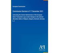 Commission Decision of 17 December 2021: instructing the Central Administrator of the European Union Transaction Log to enter changes to the national ... of Belgium, Bulgaria, Denmark, Germany [...]