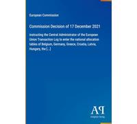 Commission Decision of 17 December 2021: instructing the Central Administrator of the European Union Transaction Log to enter the national allocation ... Greece, Croatia, Latvia, Hungary, the [...]