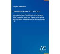 Commission Decision of 21 April 2022: instructing the Central Administrator of the European Union Transaction Log to enter changes to the national ... of Bulgaria, Czechia, Denmark, Germany [...]