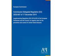Commission Delegated Regulation (EU) 2020/687 of 17 December 2019: supplementing Regulation (EU) 2016/429 of the European Parliament and the Council, ... and control of certain listed diseases