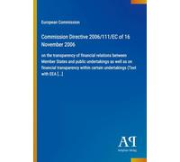 Commission Directive 2006/111/EC of 16 November 2006: on the transparency of financial relations between Member States and public undertakings as well ... certain undertakings (Text with EEA [...]