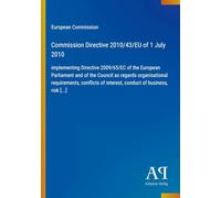 Commission Directive 2010/43/EU of 1 July 2010: implementing Directive 2009/65/EC of the European Parliament and of the Council as regards ... of interest, conduct of business, risk [...]