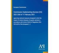Commission Implementing Decision (EU) 2021/260 of 11 February 2021: approving national measures designed to limit the impact of certain diseases of ... (EU) 2016/429 of the European [...]