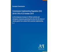 Commission Implementing Regulation (EU) 2019/1793 of 22 October 2019: on the temporary increase of official controls and emergency measures governing ... certain third countries implementing [...]