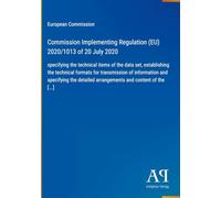 Commission Implementing Regulation (EU) 2020/1013 of 20 July 2020: specifying the technical items of the data set, establishing the technical formats ... arrangements and content of the [...]