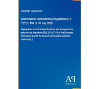 Commission Implementing Regulation (EU) 2020/1197 of 30 July 2020: laying down technical specifications and arrangements pursuant to Regulation (EU) ... Council on European business statistics[...]