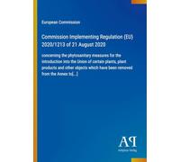 Commission Implementing Regulation (EU) 2020/1213 of 21 August 2020: concerning the phytosanitary measures for the introduction into the Union of ... have been removed from the Annex to[...]
