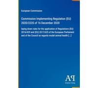 Commission Implementing Regulation (EU) 2020/2235 of 16 December 2020: laying down rules for the application of Regulations (EU) 2016/429 and (EU) ... Council as regards model animal health [...]
