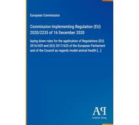 Commission Implementing Regulation (EU) 2020/2235 of 16 December 2020: laying down rules for the application of Regulations (EU) 2016/429 and (EU) ... Council as regards model animal health [...]