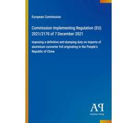 Commission Implementing Regulation (EU) 2021/2170 of 7 December 2021: imposing a definitive anti-dumping duty on imports of aluminium converter foil originating in the People's Republic of China