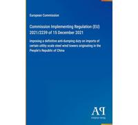 Commission Implementing Regulation (EU) 2021/2239 of 15 December 2021: imposing a definitive anti-dumping duty on imports of certain utility scale ... originating in the People's Republic of China