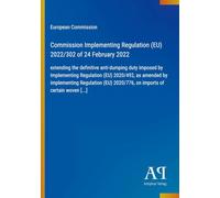 Commission Implementing Regulation (EU) 2022/302 of 24 February 2022: extending the definitive anti-dumping duty imposed by Implementing Regulation ... 2020/776, on imports of certain woven [...]