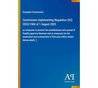 Commission Implementing Regulation (EU) 2023/1584 of 1 August 2023: on measures to prevent the establishment and spread of Popillia japonica Newman ... of that pest within certain demarcated[...]