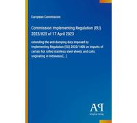 Commission Implementing Regulation (EU) 2023/825 of 17 April 2023: extending the anti-dumping duty imposed by Implementing Regulation (EU) 2020/1408 ... and coils originating in Indonesia [...]