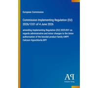Commission Implementing Regulation (EU) 2026/1331 of 4 June 2026: amending Implementing Regulation (EU) 2025/831 as regards administrative and minor ... product family AWPF Calcium Hypochlorite BPF