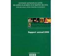 Commission permanente de contrôle des sociétés de perception et de répartition des droits Rapport annuel 2006 Droits des auteurs, artistes-interprètes et producteurs - Collectif - Documentation Franca