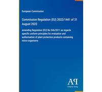 Commission Regulation (EU) 2022/1441 of 31 August 2022: amending Regulation (EU) No 546/2011 as regards specific uniform principles for evaluation and ... products containing micro-organisms
