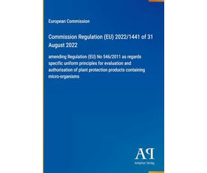 Commission Regulation (EU) 2022/1441 of 31 August 2022: amending Regulation (EU) No 546/2011 as regards specific uniform principles for evaluation and ... products containing micro-organisms