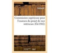 Commission supérieure pour l'examen du projet de mer intérieure (Éd.1882) Collectif (Auteur)