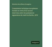 Commission Technique Européenne Formée En Vertu D'un Accord Intervenu Entre Les Puissances Signataires Du Traité De Berlin, 1879