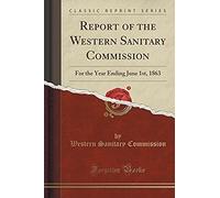 Commission, W: Report Of The Western Sanitary Commission