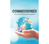 Commissioned: Devotions For Everyday Evangelism (Gospel Minion Devotional Series)