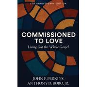 Commissioned to Love: Living Out the Whole Gospel