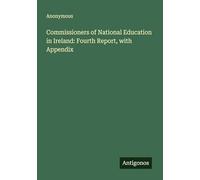 Commissioners of National Education in Ireland: Fourth Report, with Appendix