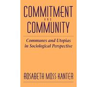 Commitment and Community: Communes and Utopias in Sociological Perspective