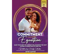 Commitment Equation: The Hidden Equation To Unlock The Most Loving & Committed Relationship Of Your Life