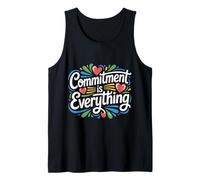 Commitment is Everything Loyal Motivation Dedication - Débardeur