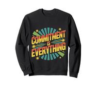 Commitment is Everything Loyal Motivation Dedication - Sweatshirt