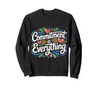 Commitment is Everything Loyal Motivation Dedication - Sweatshirt