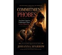 Commitment Phobes You Don't Need to Understand Them to Let Them Go - Johanna Sparrow - Blue Shoes Publishing LLC - ebook (ePub) - Livre