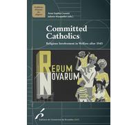 Committed Catholics Religious Involvement in Welfare after 1945 - Anne-Sophie Crosetti - Universite De Bruxelles Eds - broché - Essai