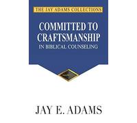 Committed To Craftsmanship In Biblical Counseling