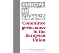 Committee Governance in the European Union Committee Governance in the European Union (Auteur)