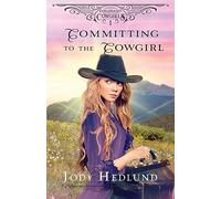 Committing to the Cowgirl: A Sweet Historical Romance