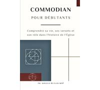 Commodian pour débutants: Comprendre sa vie, ses versets et son rôle dans l'histoire de l'Église