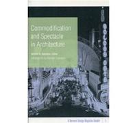 Commodification and Spectacle in Architecture by William Saunders William Saunders (Auteur)