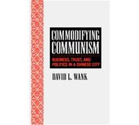 Commodifying Communism, Structural Analysis in the Social Sciences, Vol 14 David L. Wank (Auteur)